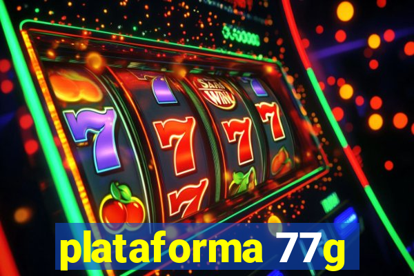 plataforma 77g